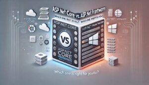 ASP.NET Core vs. ASP.NET Framework: Which One is Right for You?