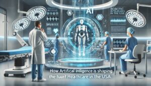 How Artificial Intelligence is Shaping the Future of Healthcare in the USA