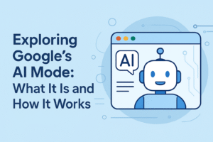 Exploring Google’s AI Mode: What It Is and How It Works